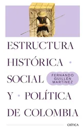 Estructura Histórica Social y Política de Colombia