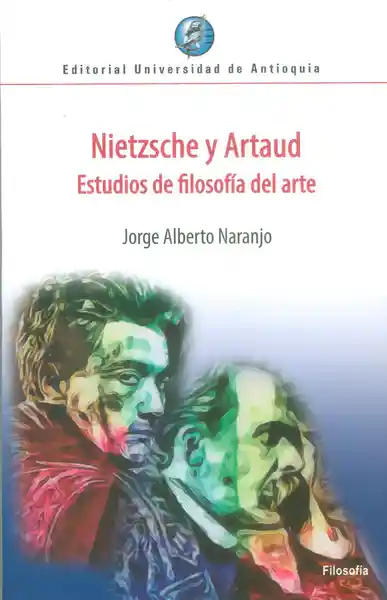 Nietzsche y Artaud. Estudios de Filosofía Del Arte