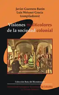 Visiones Multicolores de la Sociedad Colonial - VV.AA