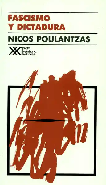 Fascismo y Dictadura - Nicos Poulantzas