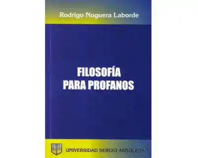 Filosofía Para Profanos - Rodrigo Noguera Laborde