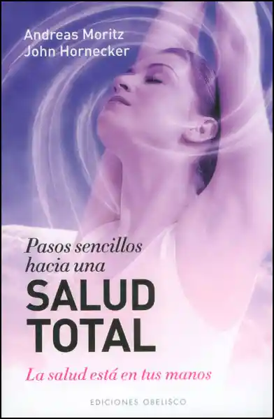 Pasos sencillos hacia una salud total. La salud está en tus manos