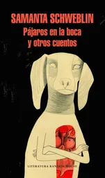 Pájaros en la Boca y Otros Cuentos - Literatura Random House