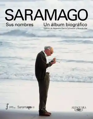 Saramago. Sus Nombres. Un Álbum Biográfico