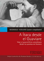 A Ítaca Desde el Guaviare. Viaje al Posconflicto Colombiano