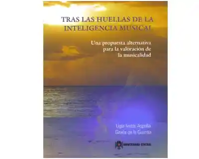 Tras las huellas de la inteligencia musical. Una propuesta alternativa para la valoración de la musicalidad