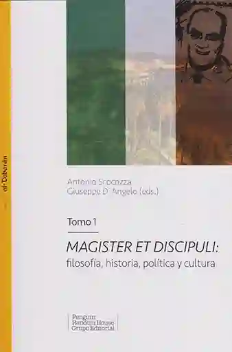 Magister et discipuli: filosofía, historia, política y cultura.Tomo 1
