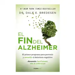 El fin del alzheimer. El primer programa para prevenir y revertir el deterioro cognitivo