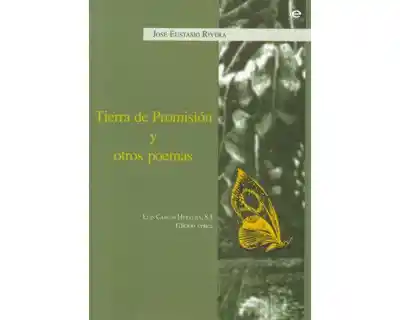 Tierra de Promisión y Otros Poemas - José Eustasio Rivera