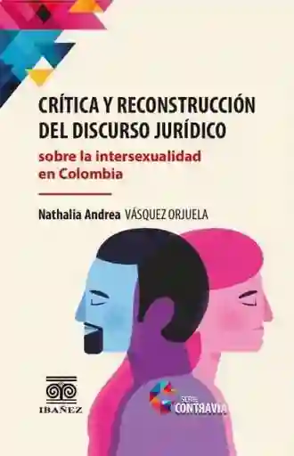 Crítica y Reconstrucción Del Discurso Jurídico Sobre La Intersexualidad en Colombia