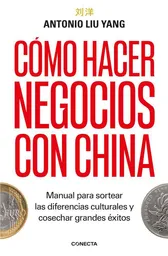 Cómo Hacer Negocios Con China - Liu Yang Antonio