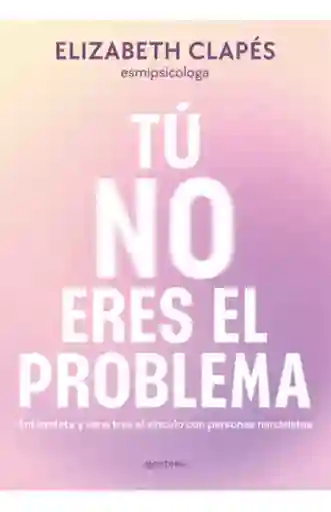 Tú No Eres El Problema