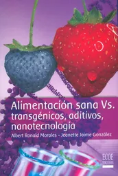 Alimentación Sana Vs. Transgénicos Aditivos Nanotecnología