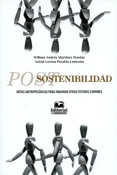 Postsostenibilidad. Notas antropológicas para imaginar otros futuros comunes