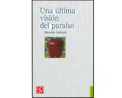 Una última visión del paraíso. Ensayos sobre media, vanguardia y la destrucción de culturas en América Latina