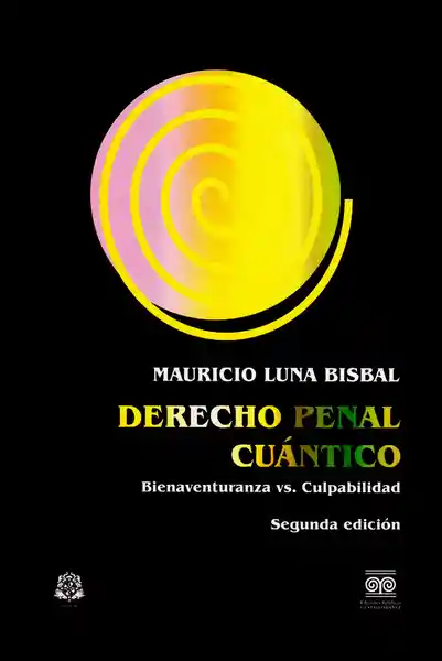 Derecho Penal Cuántico: Bienaventuranza Vs. Culpabilidad