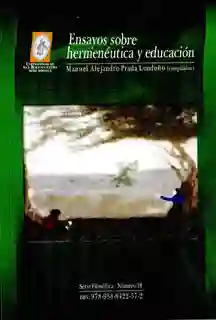 Ensayos Sobre Hermenéutica y Educación - Manuel Alejandro Prada
