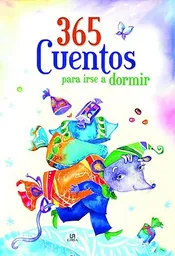 365 Cuentos Para Irse a Dormir - Equipo Editorial