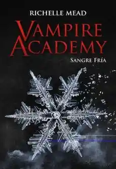 Vampire Academ. Sangre Fria (Vampire Academy #2)