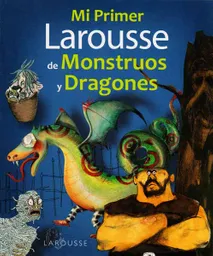 Larousse Mi Primer De Monstruos Y Dragones - Benoit Delalandre