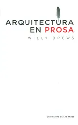 Arquitectura en Prosa - Willy Drews