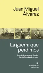 La Guerra Que Perdimos - Anagrama