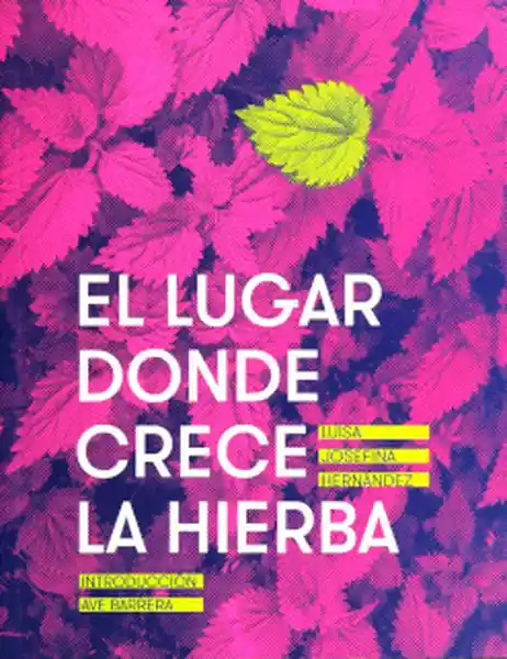 El Lugar Donde Crece la Hierba - Luisa Josefina Hernández