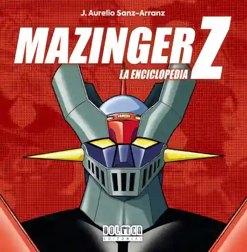 Mazinger Z La Enciclopedia