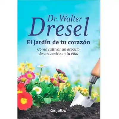 Libro El Jardin De Tu Corazon Dr Walter Dresel- Sin Marca