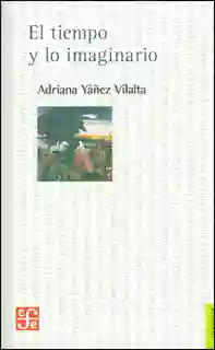 El Tiempo y lo Imaginario - Adriana Yáñez Vilalta