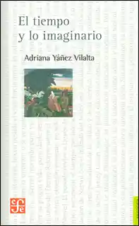 El Tiempo y lo Imaginario - Adriana Yáñez Vilalta