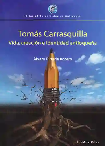 Tomás Carrasquilla: Vida, creación e identidad antioqueña