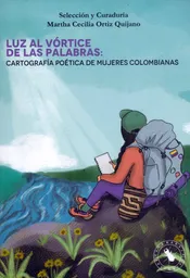 Luz al vórtice de las palabras: cartografía poética de mujeres colombianas