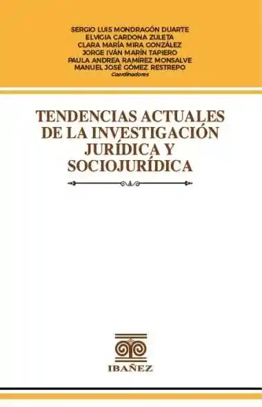 Tendencias Actuales de La Investigación Jurídica y Sociojurídica
