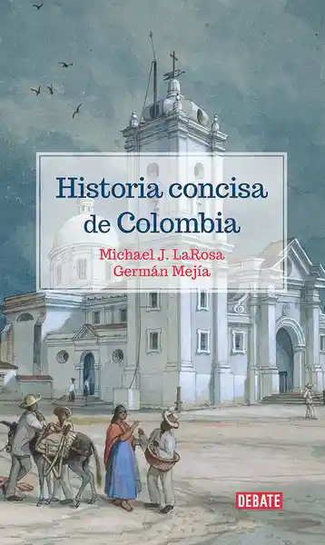 Historia concisa de Colombia  1810-2017 Segunda edición