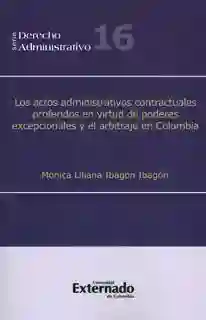 Los actos administrativos contractuales proferidos en virtud de poderes excepcionales y el arbitraje en Colombia