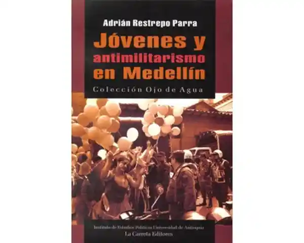 Jóvenes y antimilitarismo en Medellín