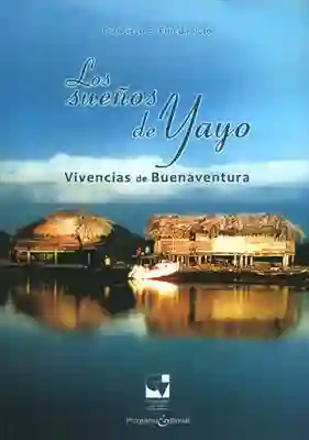 Los Sueños de Yayo: Vivencias de Buenaventura