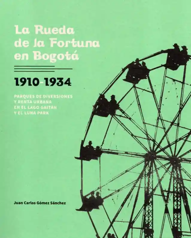 La Rueda de La Fortuna en Bogotá 19101934