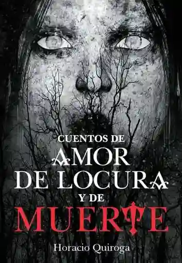 Cuentos de Amor de Locura y de Muerte