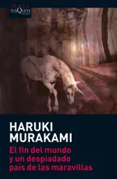 El Fin Del Mundo y un Despiadado - Haruki Murakami