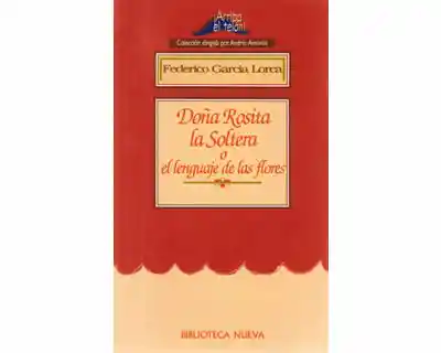 Doña Rosita La Soltera o El Lenguaje de Las Flores