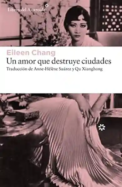 Un Amor Que Destruye Ciudades - Chang Eileen