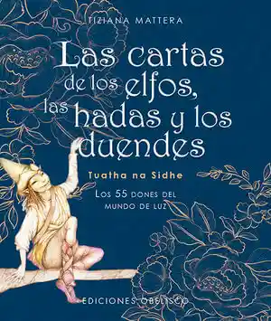 Las Cartas de Los Elfos Las Hadas y Los Duendes. Los 55 Dones Del Mundo de Luz