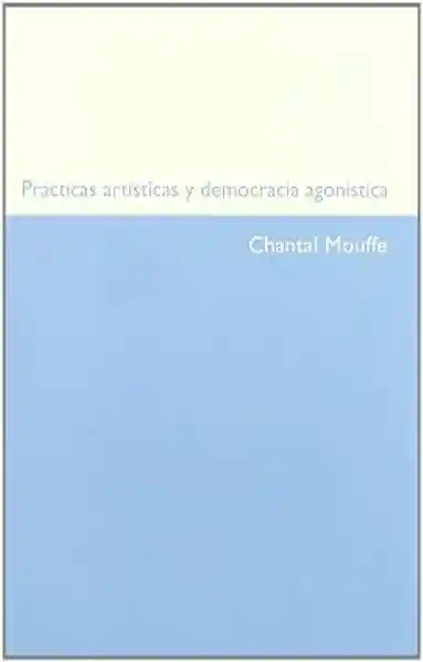 Practicas Artisticas y Democracia Agonistica