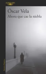Ahora Que Cae la Niebla - Oscar Vela