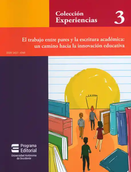 Colección experiencias 3. El trabajo entre pares y la escritura académica: un camino hacia la innovación educativa