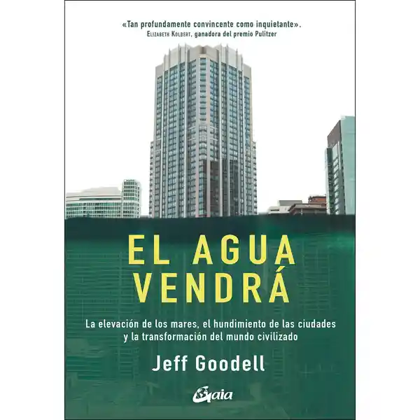 El Agua Vendra. La Elevación de 46 - Jeff Goodell