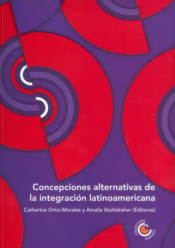 Concepciones Alternativas de La Integración Latinoamericana