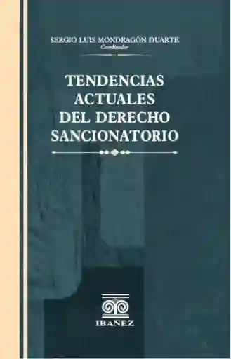 Tendencias Actuales Del Derecho Sancionatorio - Sergio Luis